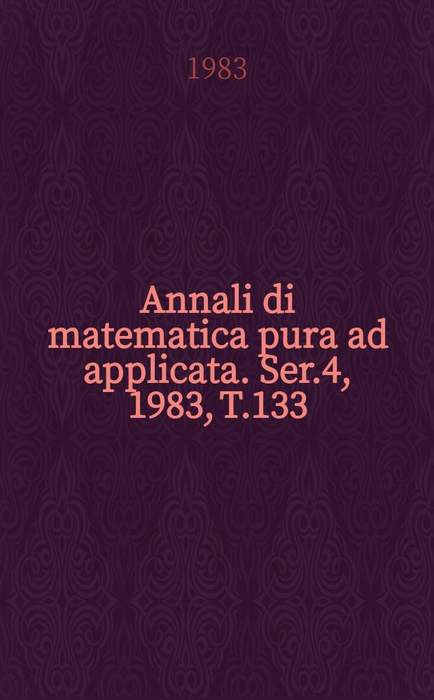 Annali di matematica pura ad applicata. Ser.4, 1983, T.133(205)