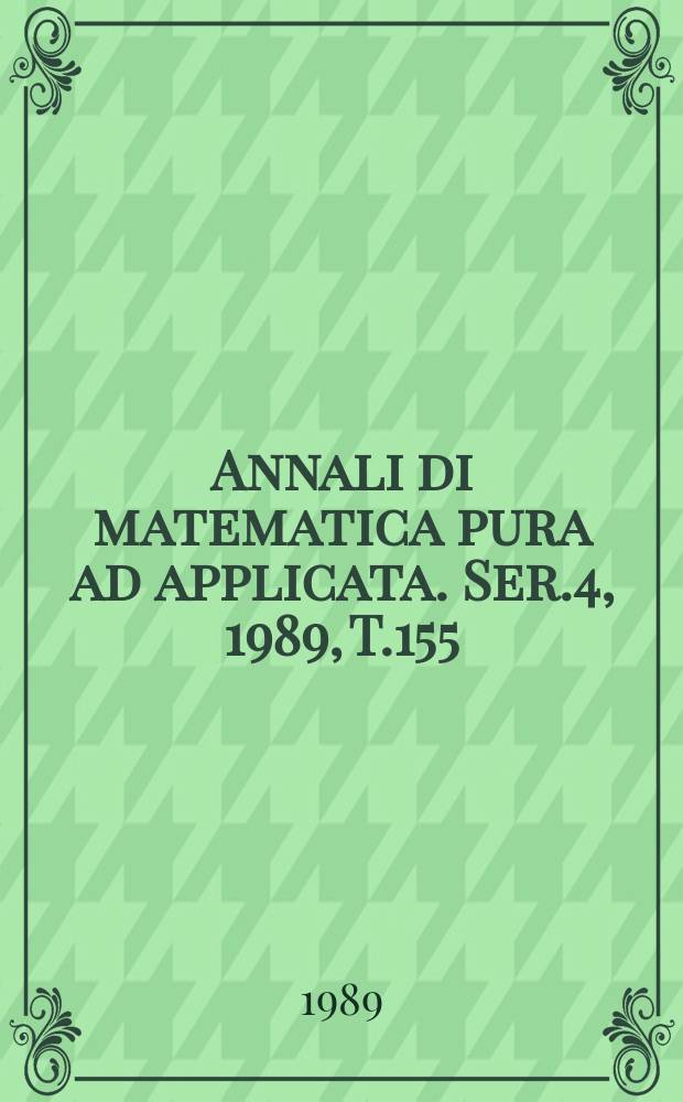Annali di matematica pura ad applicata. Ser.4, 1989, T.155(226)