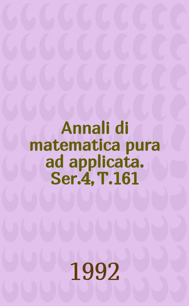 Annali di matematica pura ad applicata. Ser.4, T.161(232)