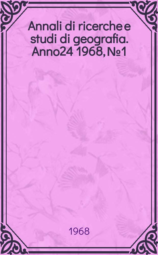 Annali di ricerche e studi di geografia. Anno24 1968, №1/2 : La valle dell'Ansiei e i suoi laghetti d'alta quota