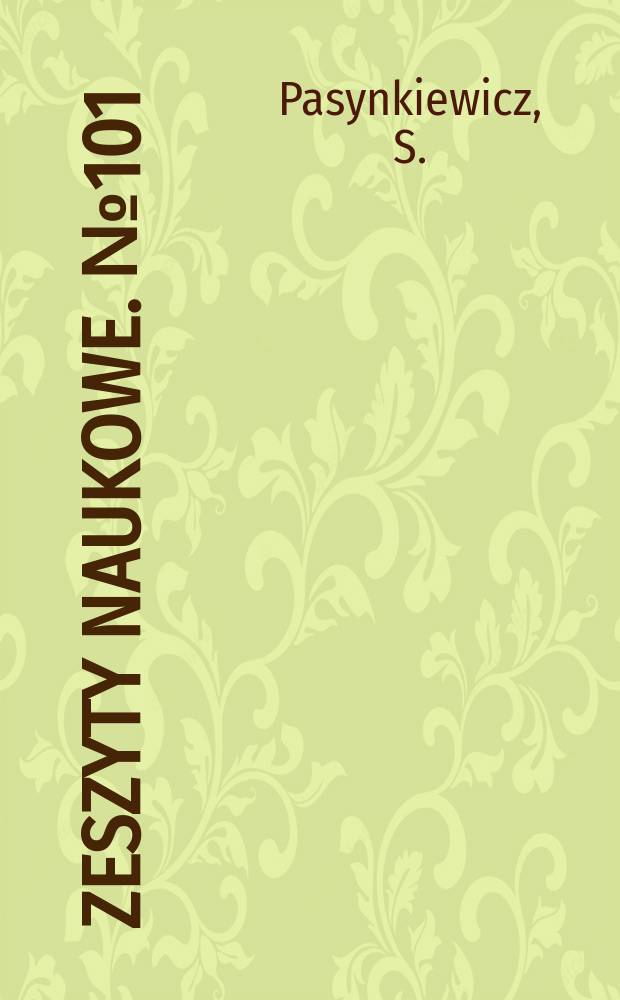 Zeszyty naukowe. №101 : Badania nad mechanizmem niektórych reakcji...