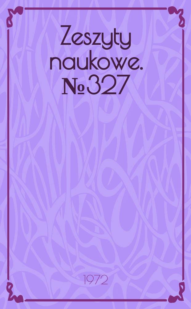 Zeszyty naukowe. №327