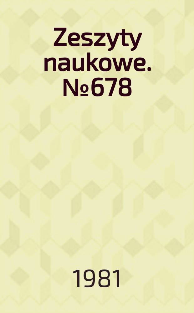 Zeszyty naukowe. №678