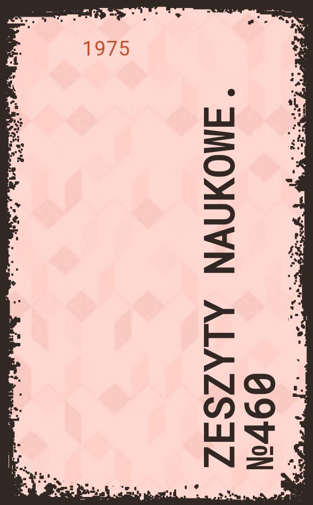 Zeszyty naukowe. №460