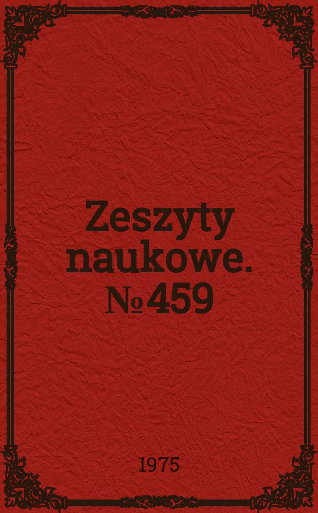 Zeszyty naukowe. №459