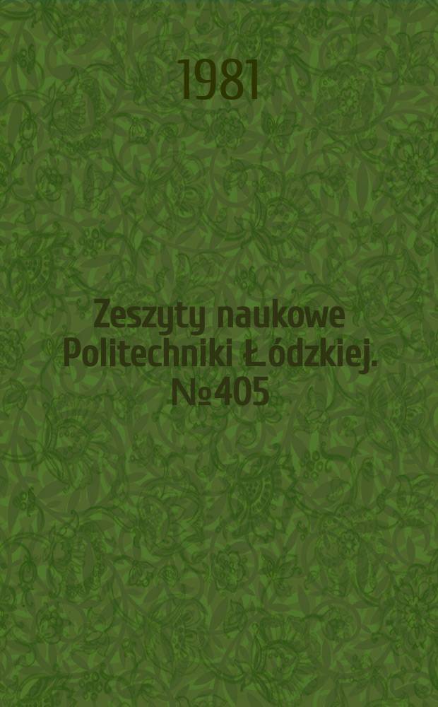 Zeszyty naukowe Politechniki Łódzkiej. №405