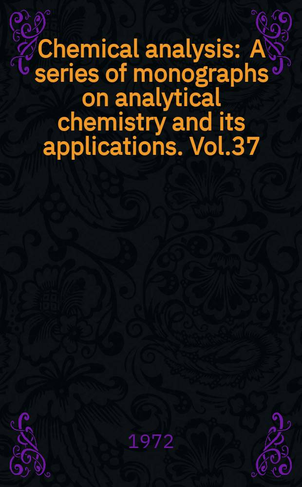 Chemical analysis : A series of monographs on analytical chemistry and its applications. Vol.37 : Analytical chemistry of phosphorus compounds