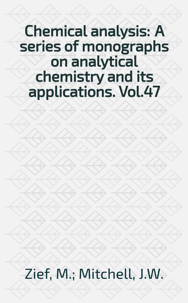 Chemical analysis : A series of monographs on analytical chemistry and its applications. Vol.47 : Contamination control ...