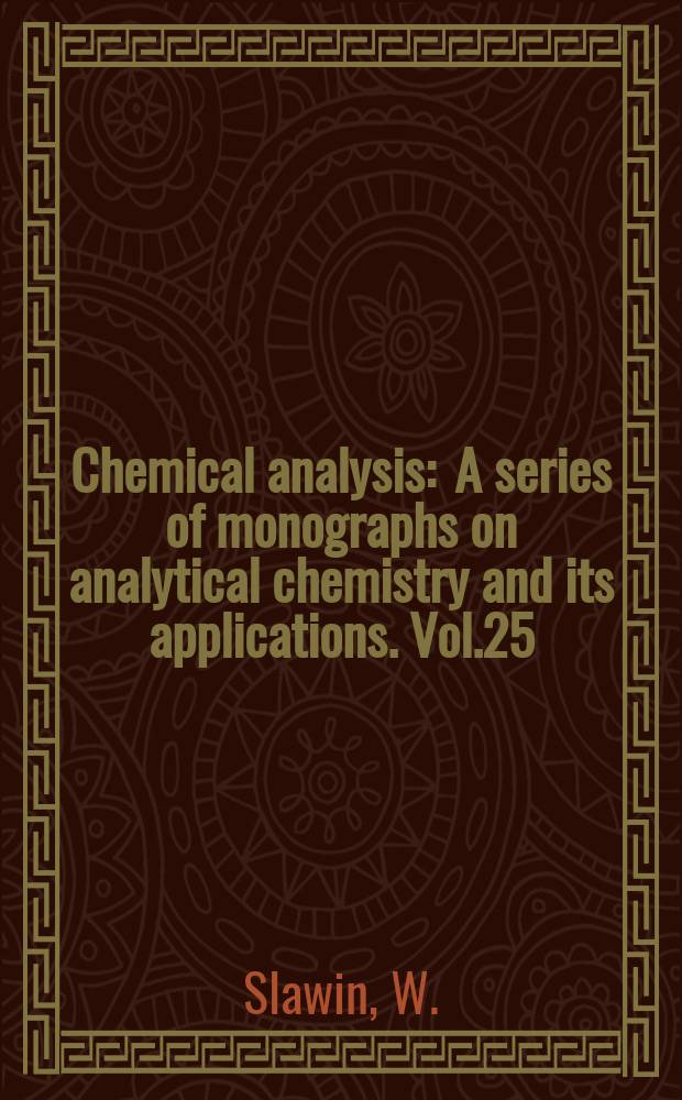 Chemical analysis : A series of monographs on analytical chemistry and its applications. Vol.25 : Atomic absorption spectroscopy