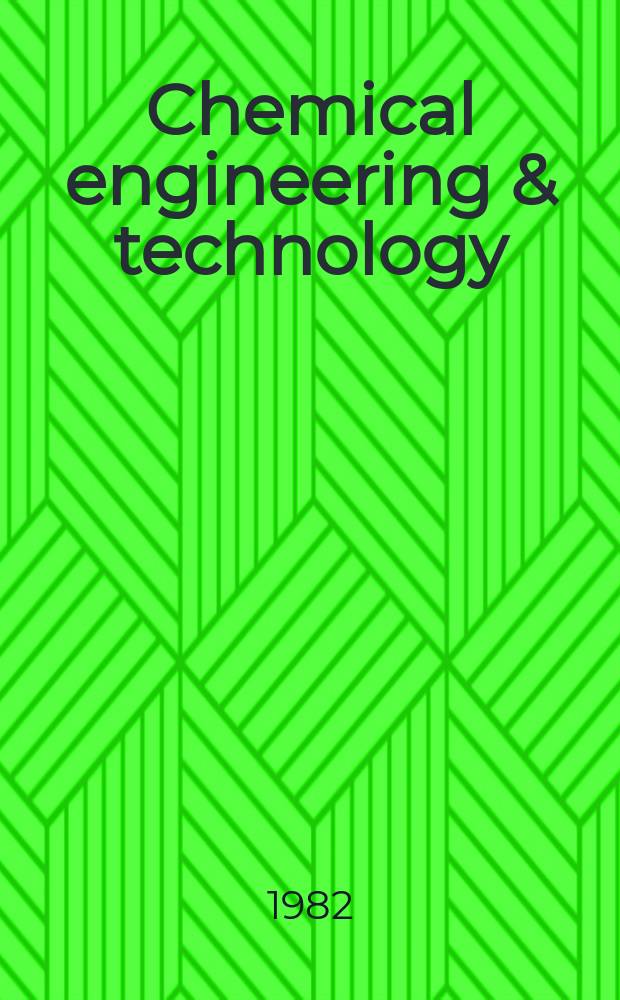 Chemical engineering & technology : Industrial chemistry, plant equipment, process engineering, biotechnology