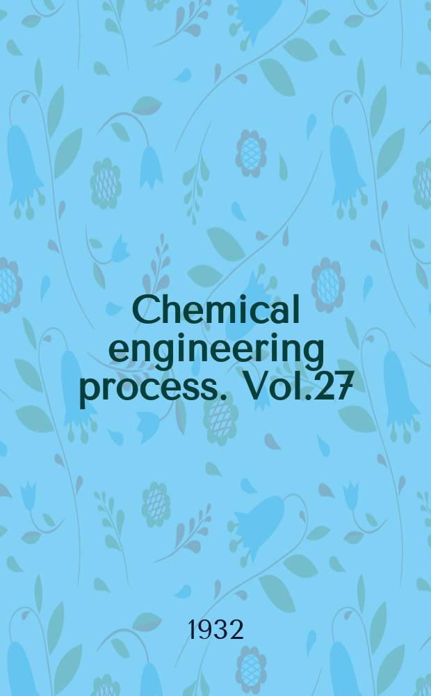 Chemical engineering process. Vol.27 : 1931