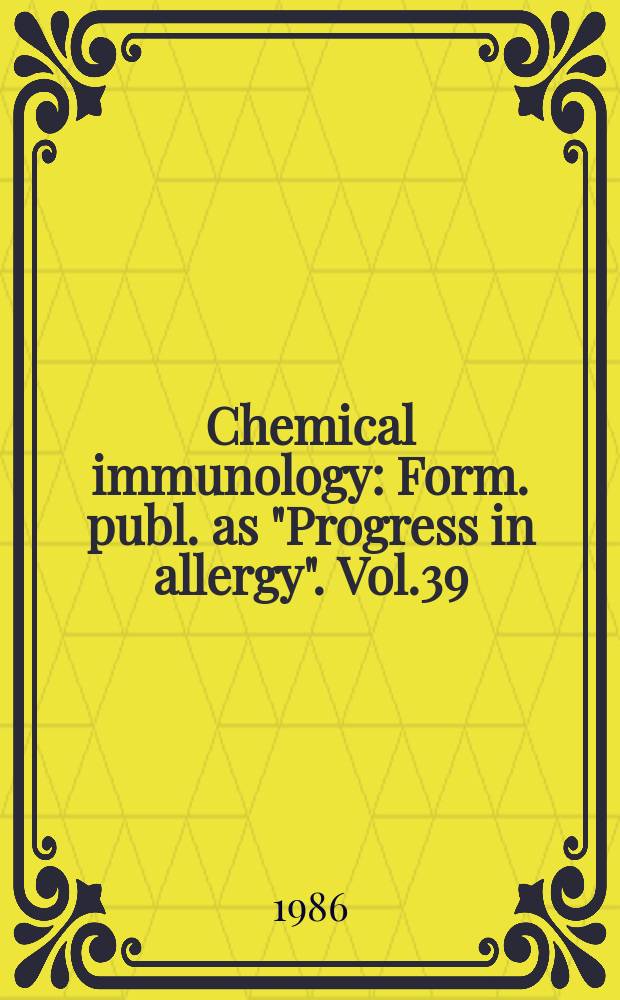Chemical immunology : [Form. publ. as "Progress in allergy"]. Vol.39 : Hereditary and acquired complement deficiencies in animals and man