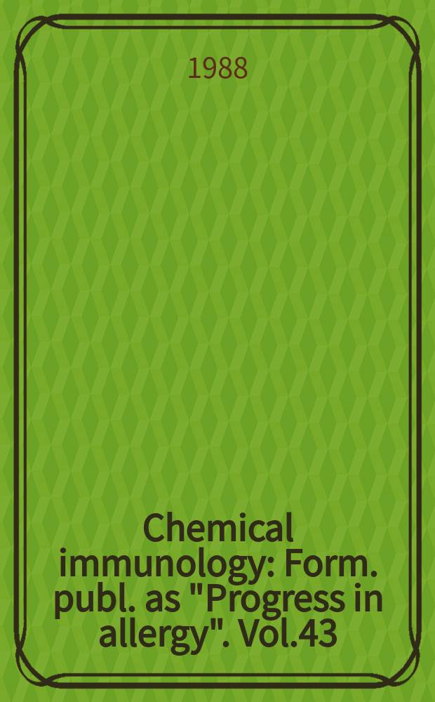 Chemical immunology : [Form. publ. as "Progress in allergy"]. Vol.43 : Neuroimmunoendocrinology
