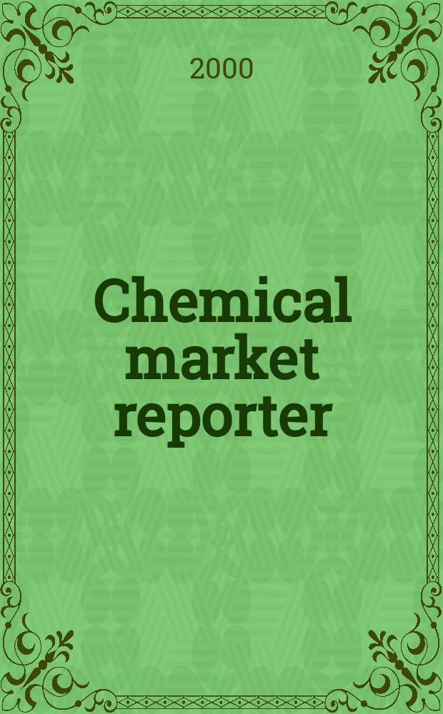 Chemical market reporter : Rep. the business of chemicals since 1871. Vol.258, №8
