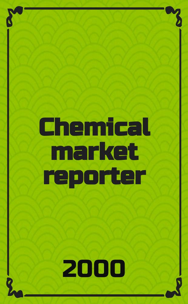 Chemical market reporter : Rep. the business of chemicals since 1871. Vol.258, №13