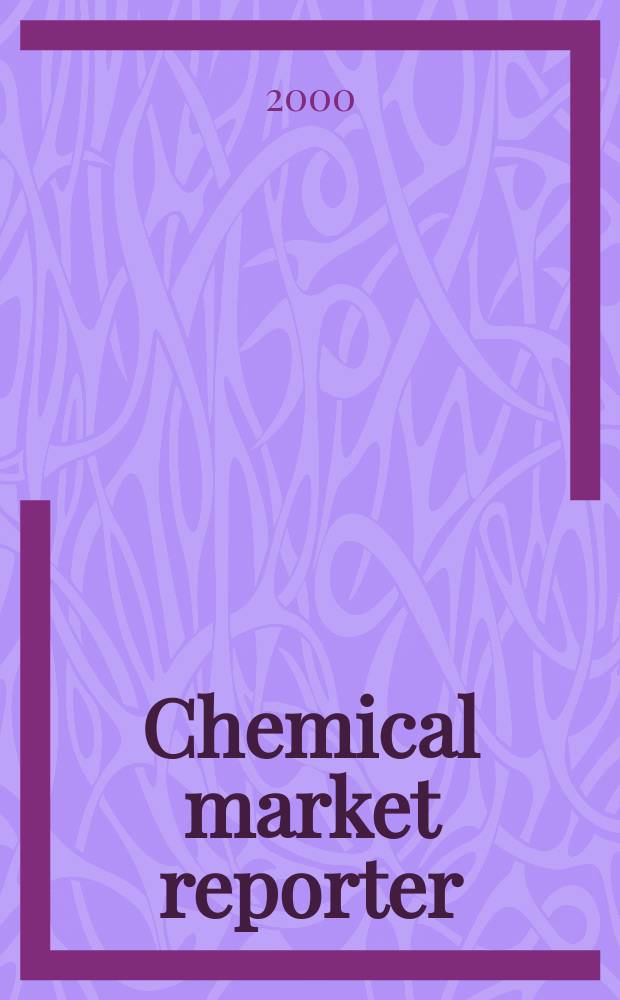 Chemical market reporter : Rep. the business of chemicals since 1871. Vol.258, №21