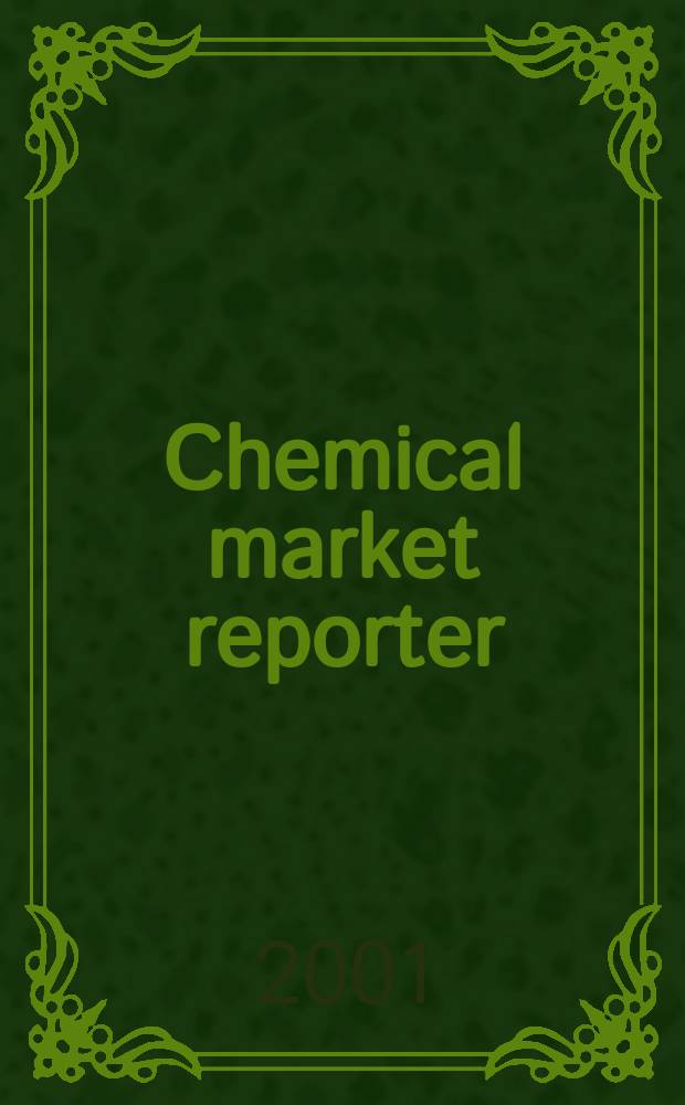 Chemical market reporter : Rep. the business of chemicals since 1871. Vol.260, №12