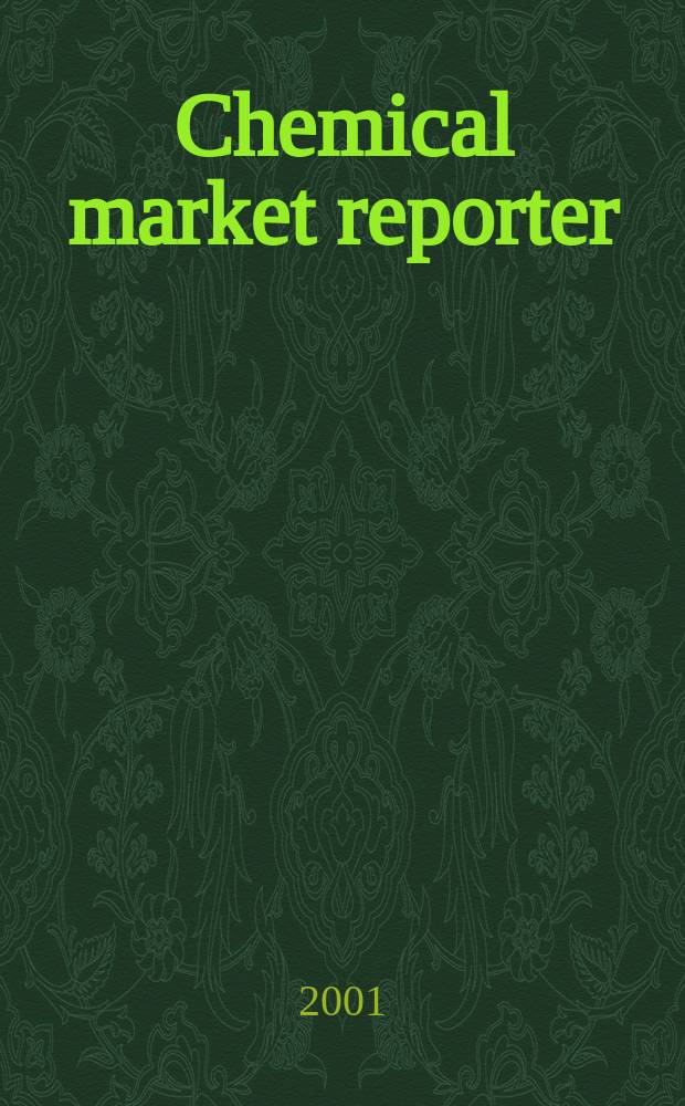 Chemical market reporter : Rep. the business of chemicals since 1871. Vol.260, №19