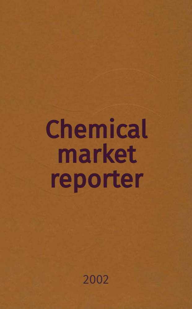 Chemical market reporter : Rep. the business of chemicals since 1871. Vol.261, №12