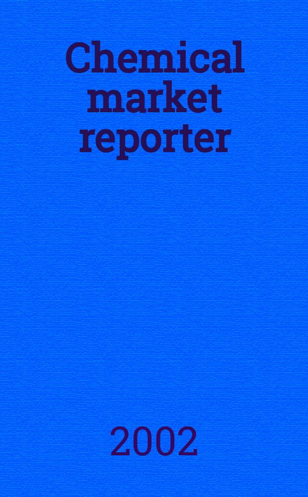 Chemical market reporter : Rep. the business of chemicals since 1871. Vol.261, №23