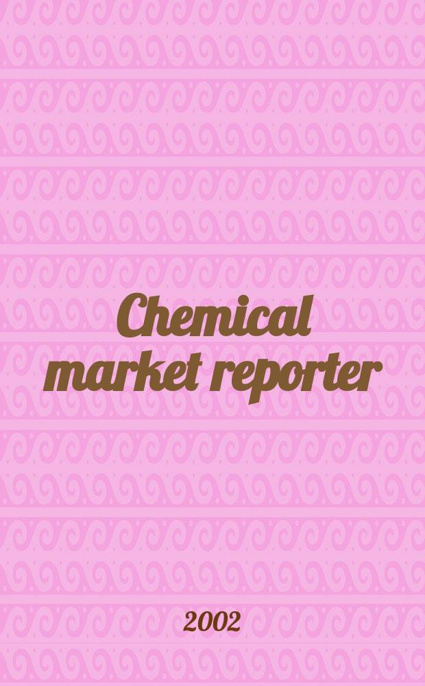 Chemical market reporter : Rep. the business of chemicals since 1871. Vol.262, №14