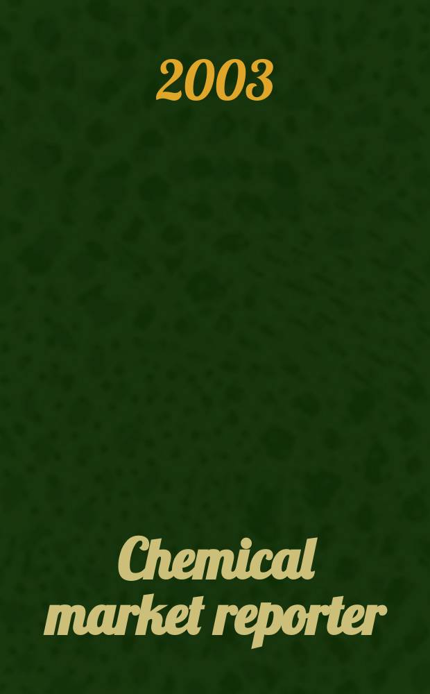 Chemical market reporter : Rep. the business of chemicals since 1871. Vol.263, №11