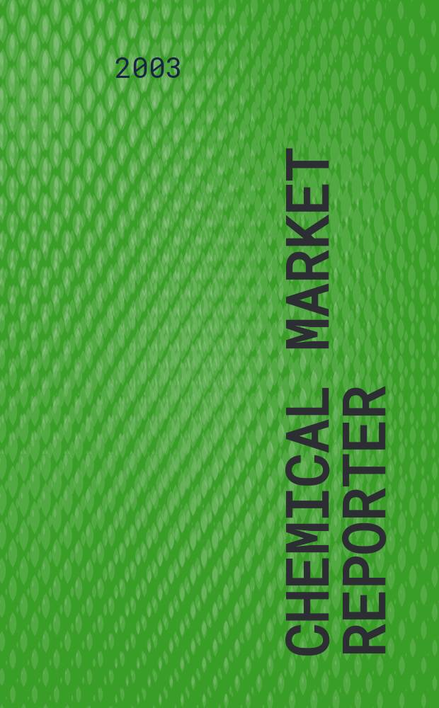 Chemical market reporter : Rep. the business of chemicals since 1871. Vol.263, №20