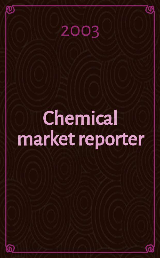 Chemical market reporter : Rep. the business of chemicals since 1871. Vol.264, №3