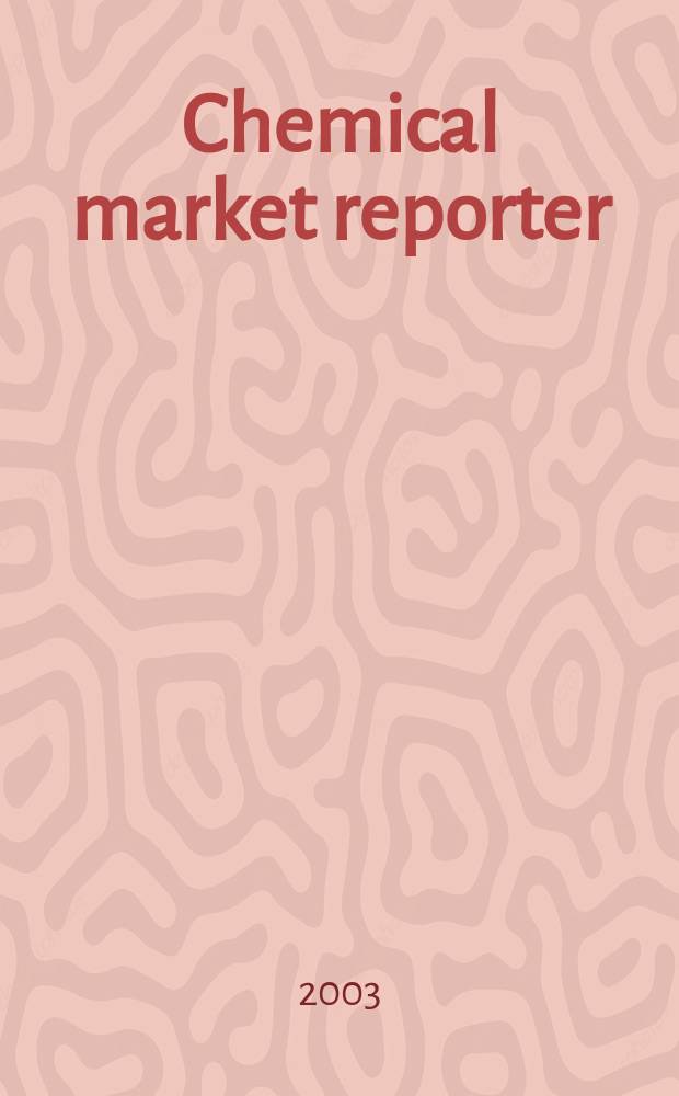 Chemical market reporter : Rep. the business of chemicals since 1871. Vol.264, №6