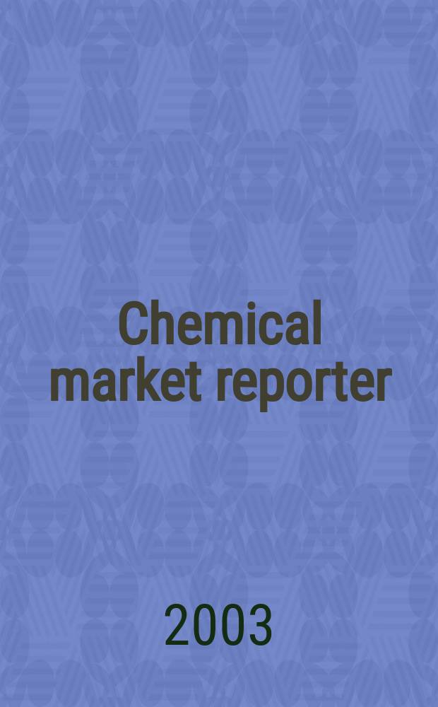 Chemical market reporter : Rep. the business of chemicals since 1871. Vol.264, №12