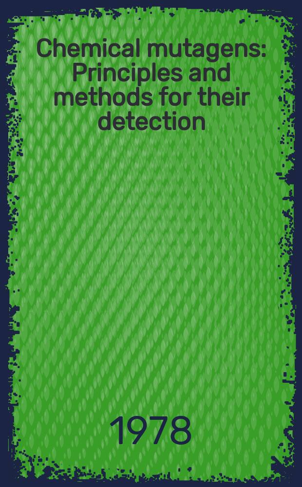 Chemical mutagens : Principles and methods for their detection