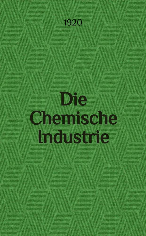 Die Chemische Industrie : Monatsschrift hrsg. von Verein zur Wahrung der Interessen der chemischen Industrie Deutschlands. Jg.43 1920, №11(899)