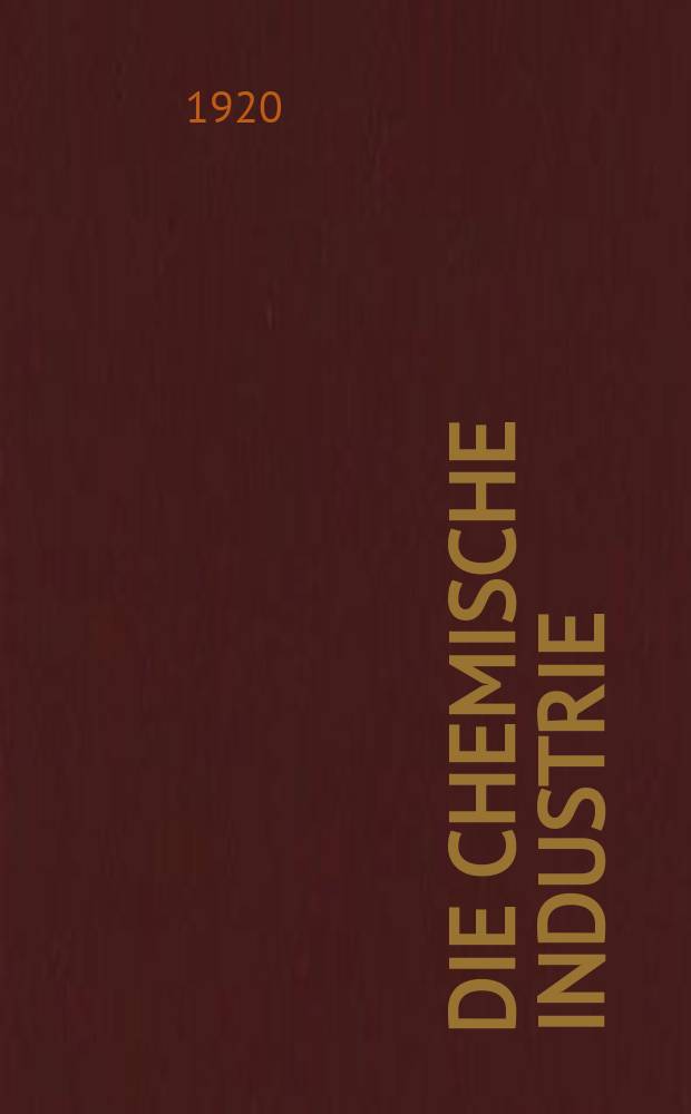 Die Chemische Industrie : Monatsschrift hrsg. von Verein zur Wahrung der Interessen der chemischen Industrie Deutschlands. Jg.43 1920, №14(902)