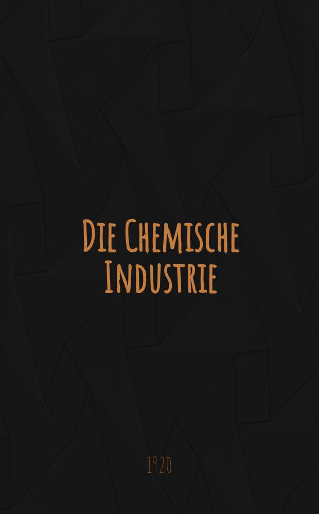 Die Chemische Industrie : Monatsschrift hrsg. von Verein zur Wahrung der Interessen der chemischen Industrie Deutschlands. Jg.43 1920, №26(914)
