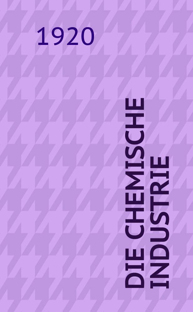 Die Chemische Industrie : Monatsschrift hrsg. von Verein zur Wahrung der Interessen der chemischen Industrie Deutschlands. Jg.43 1920, №28(916)
