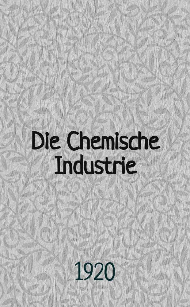 Die Chemische Industrie : Monatsschrift hrsg. von Verein zur Wahrung der Interessen der chemischen Industrie Deutschlands. Jg.43 1920, №43(931)