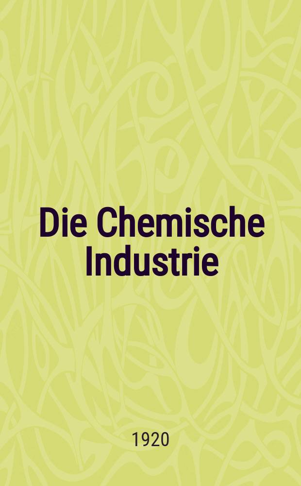 Die Chemische Industrie : Monatsschrift hrsg. von Verein zur Wahrung der Interessen der chemischen Industrie Deutschlands. Jg.43 1920, №47(935)