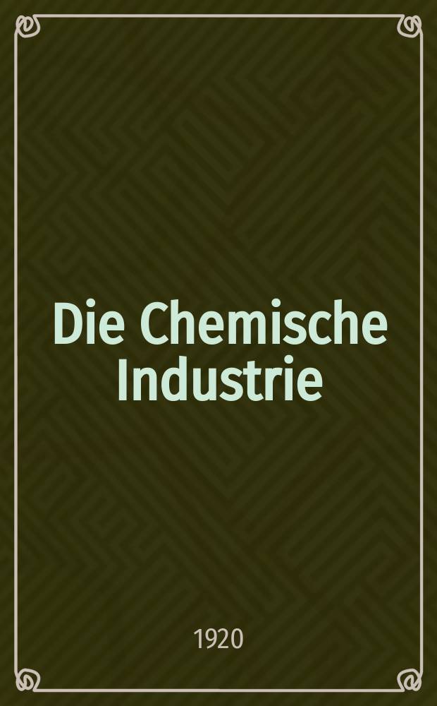 Die Chemische Industrie : Monatsschrift hrsg. von Verein zur Wahrung der Interessen der chemischen Industrie Deutschlands. Jg.43 1920, №49(937)