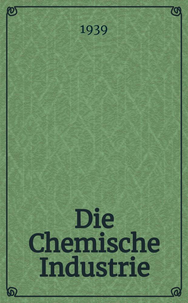 Die Chemische Industrie : Monatsschrift hrsg. von Verein zur Wahrung der Interessen der chemischen Industrie Deutschlands. Jg.62 1939, Указатель