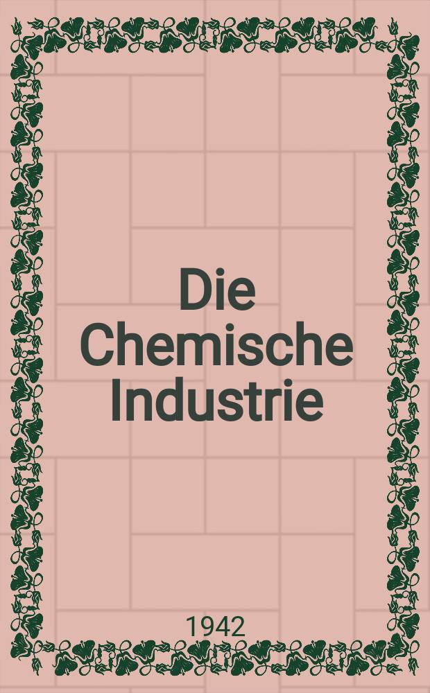 Die Chemische Industrie : Monatsschrift hrsg. von Verein zur Wahrung der Interessen der chemischen Industrie Deutschlands. Jg.65 1942, №10