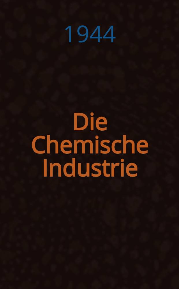 Die Chemische Industrie : Monatsschrift hrsg. von Verein zur Wahrung der Interessen der chemischen Industrie Deutschlands. Jg.67 1944, Указатель