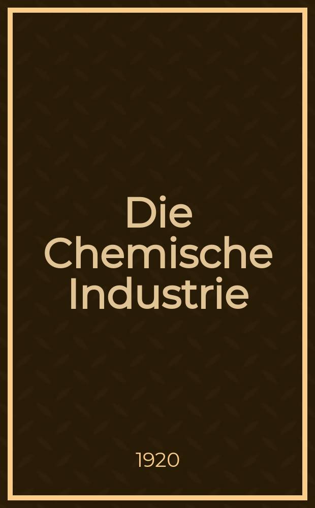 Die Chemische Industrie : Monatsschrift hrsg. von Verein zur Wahrung der Interessen der chemischen Industrie Deutschlands. Jg.43 1920, №30(918)