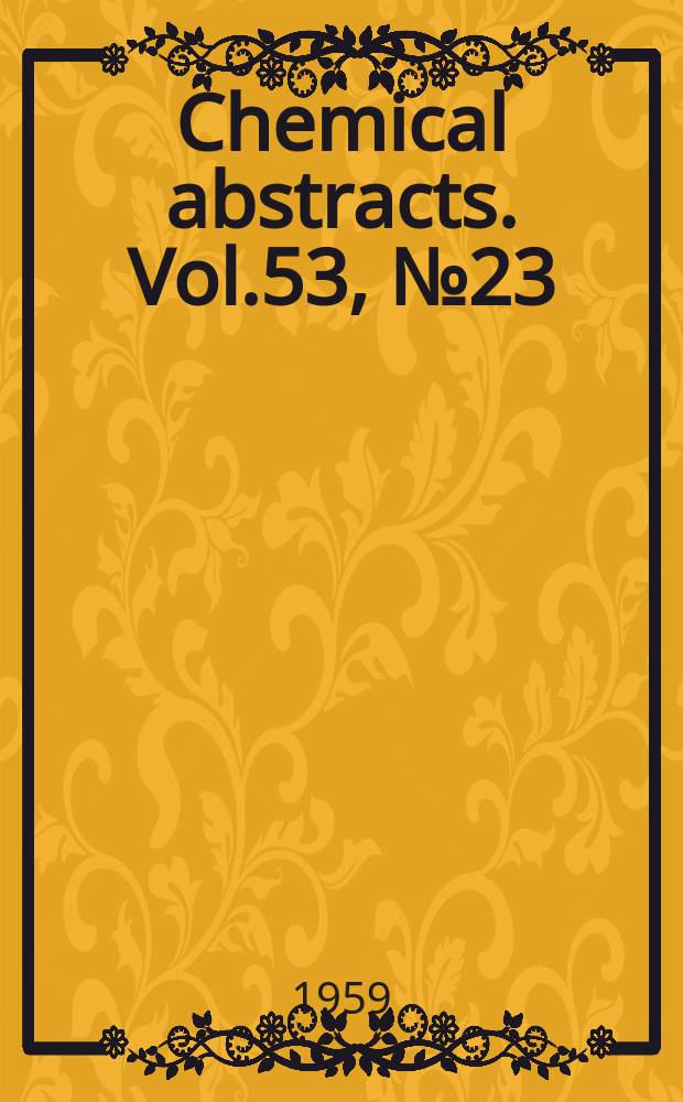 Chemical abstracts. Vol.53, №23(P.1-2) : Auth.,Sub.,Form.,Index