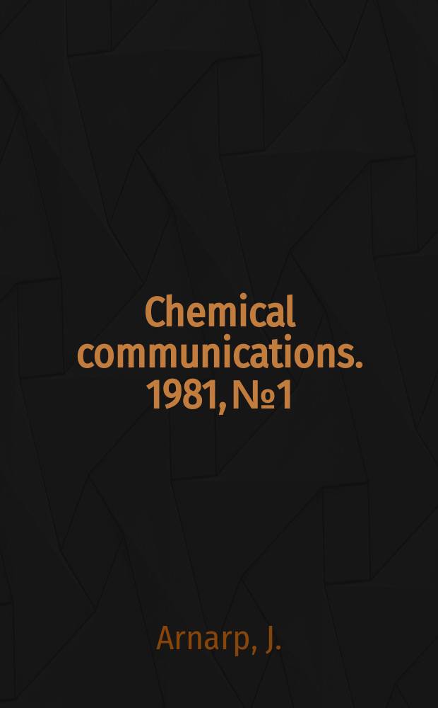 Chemical communications. 1981, №1 : Synthesis and chemical modification of some ...