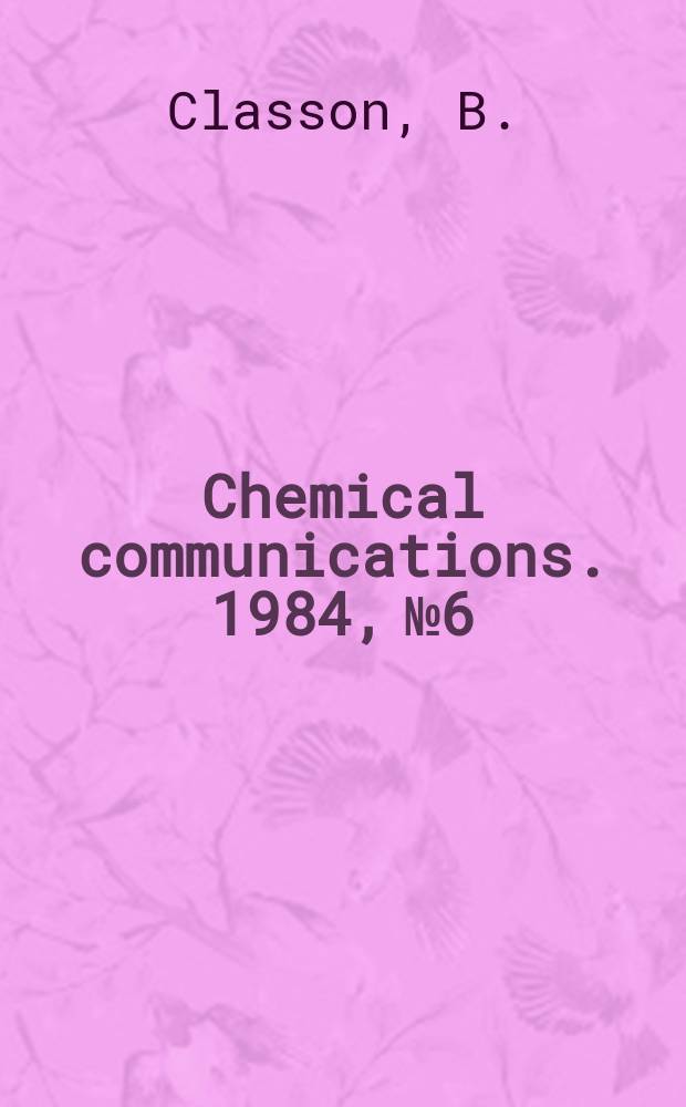 Chemical communications. 1984, №6 : Synthesis and transformation of some low ...
