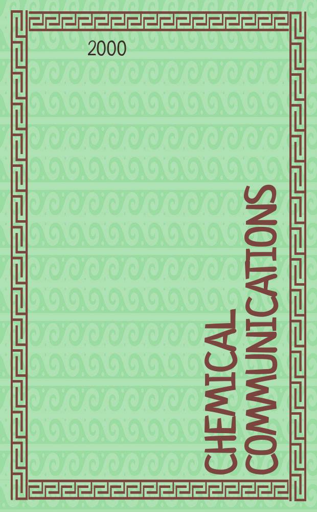 Chemical communications : Chem Comm Formerly J. of the Chem. soc., Chemical communications. 2000, №6