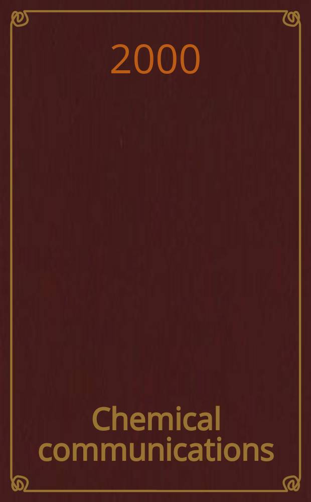 Chemical communications : Chem Comm Formerly J. of the Chem. soc., Chemical communications. 2000, №9