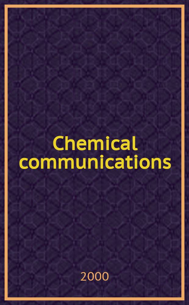Chemical communications : Chem Comm Formerly J. of the Chem. soc., Chemical communications. 2000, №10