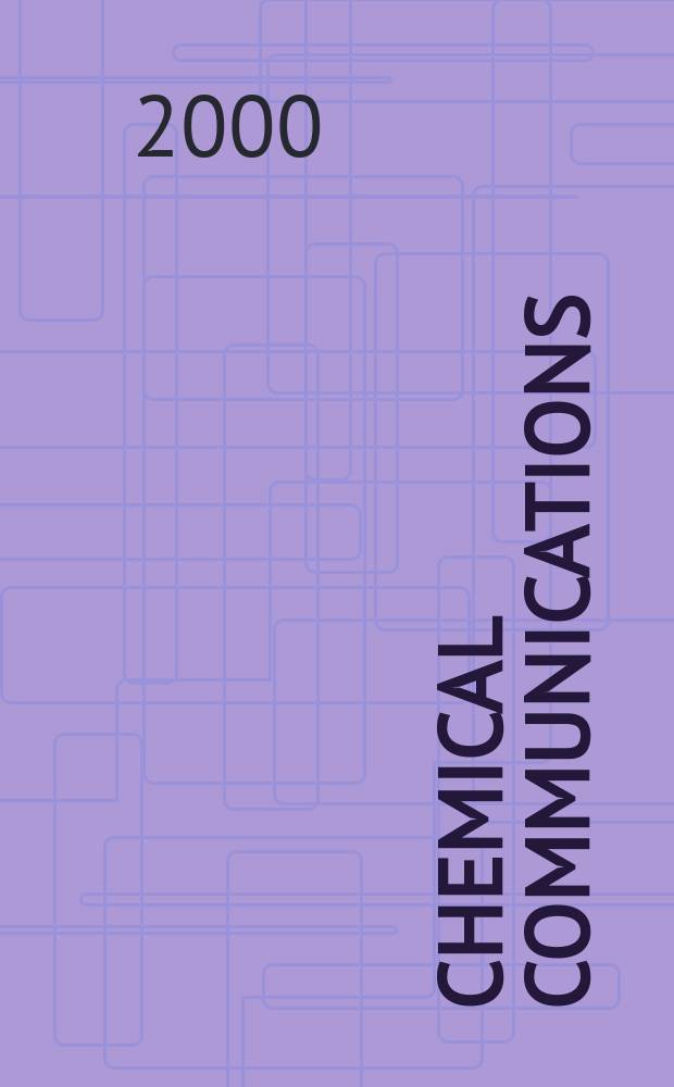 Chemical communications : Chem Comm Formerly J. of the Chem. soc., Chemical communications. 2000, №15