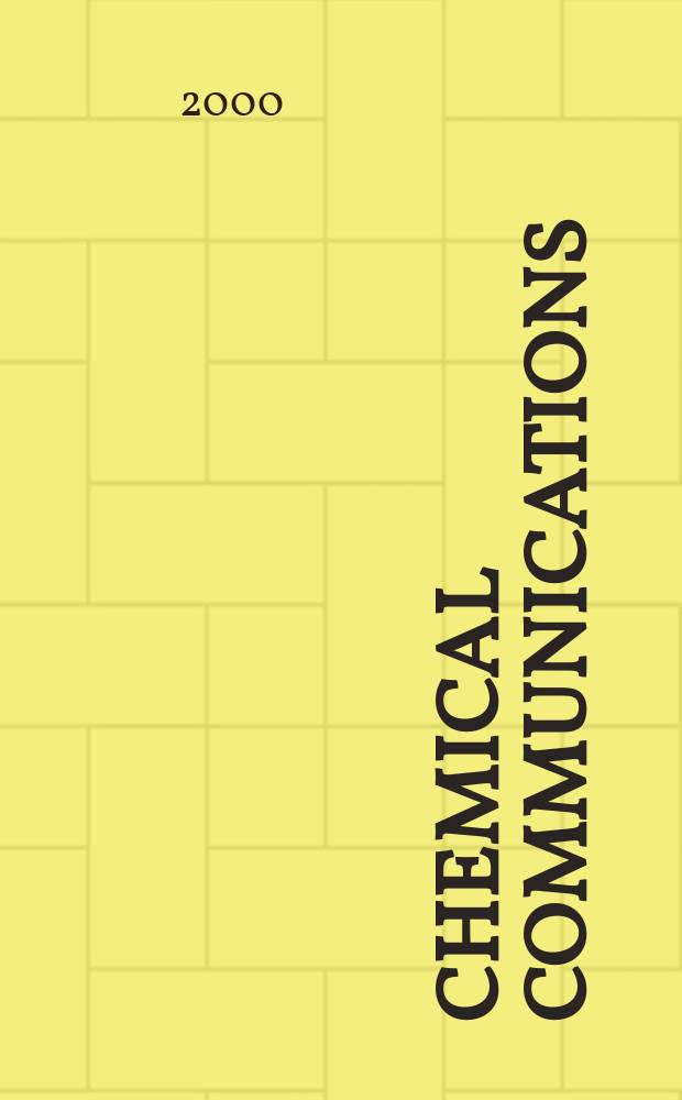Chemical communications : Chem Comm Formerly J. of the Chem. soc., Chemical communications. 2000, №17